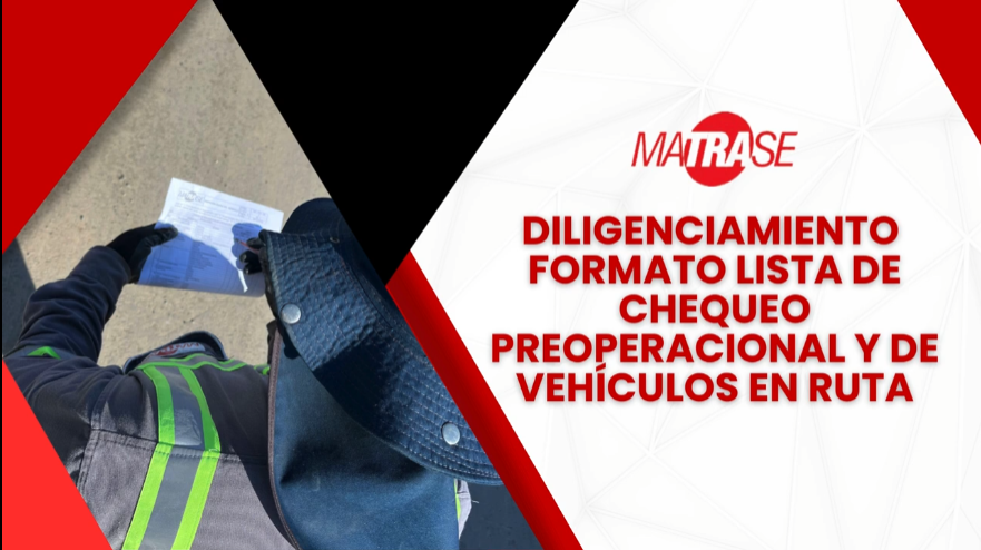 Diligenciamiento formato lista de chequeo preoperacional y de vehículos en ruta.